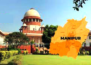 ‘প্ৰশাসনে চকু মুদি বহি থাকিব নোৱাৰে’ : মণিপুৰ সন্দৰ্ভত প্ৰতিবেদন বিচাৰিলে উচ্চতম ন্যায়ালয়ে